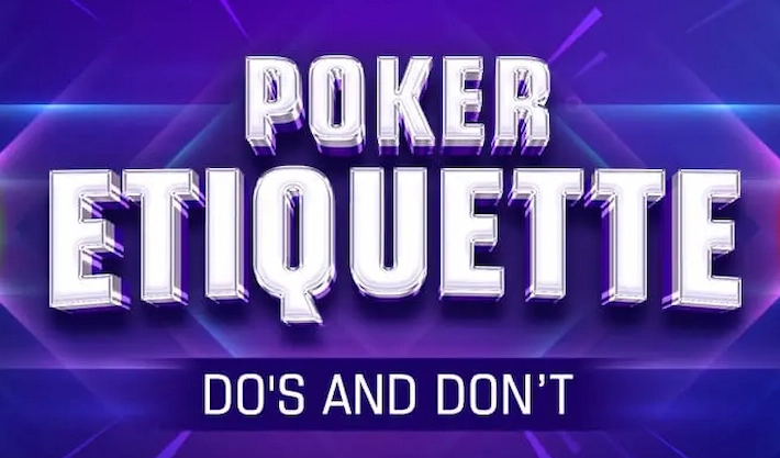 The Do's and Don'ts of Poker Etiquette